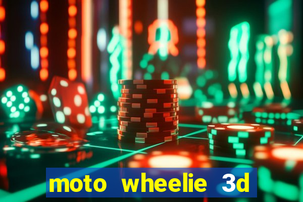 moto wheelie 3d dinheiro infinito